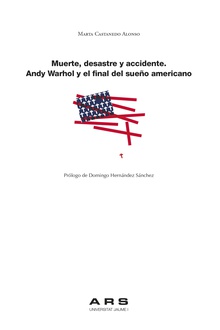 Muerte, desastre y accidente. Andy Warhol y el final del sueño americano