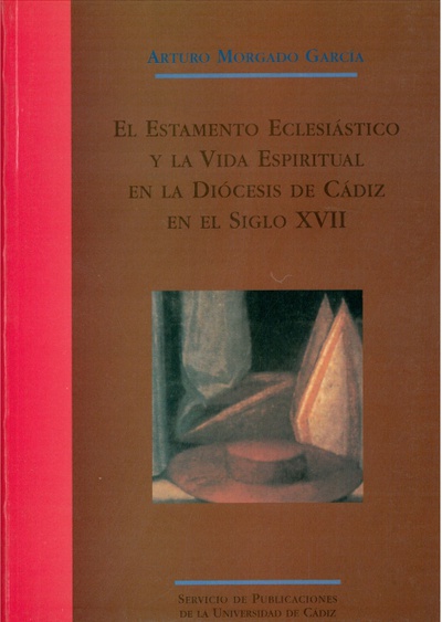Estamento eclesiástico y la vida espiritual de la diócesis de Cádiz en el siglo XVII, el