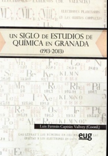 Un siglo de estudios de Química en Granada (1913-2013)