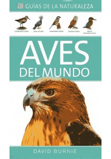 AVES DEL MUNDO. GUÍAS DE LA NATURALEZA