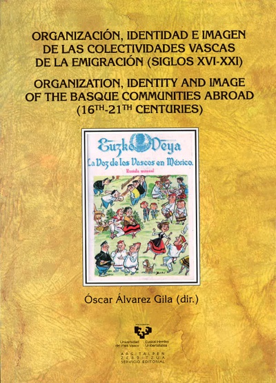 Organización, identidad e imagen de las colectividades vascas de la emigración (siglos XVI-XXI)