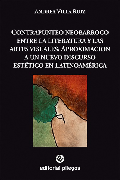 Contrapunteo neobarroco entre la literatura y las artes visuales: Aproximación a un nuevo discurso estético en Latinoamérica