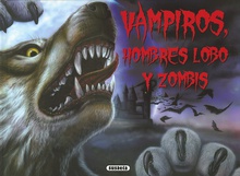 Vampiros, hombres lobo y zombis