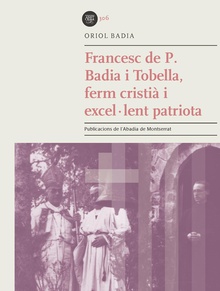 Francesc de P. Badia i Tobella, ferm cristià i excel·lent patriota