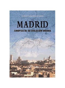 Madrid. Sinopsis de su evolución urbana