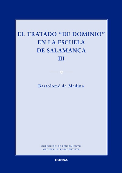 EL TRATADO "DE DOMINIO" EN LA ESCUELA DE SALAMANCA, VOL. III