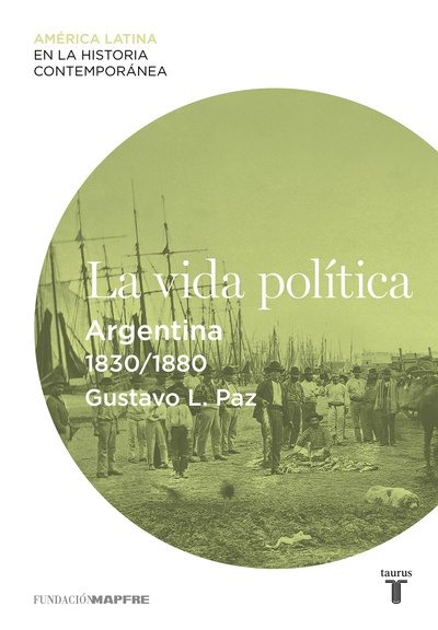 La vida política. Argentina (1830-1880)