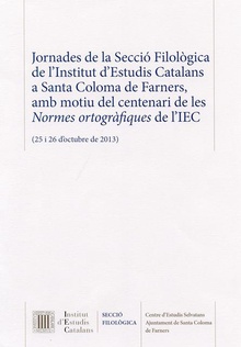 Jornades de la Secció Filològica de l'Institut d'Estudis Catalans a Santa Coloma de Farners, amb motiu del centenari de les Normes ortogràfiques de l'IEC