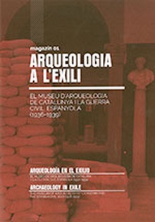 Arqueologia a l'exili. El Museu d'Arqueologia de Catalunya i la Guerra Civil Espanyola (1936-1939)
