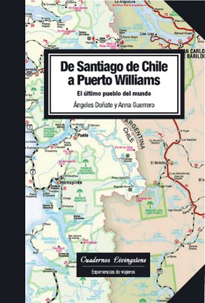 De Santiago de Chile a Puerto Williams. El último pueblo del mundo