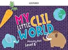My Little CLIL World. Level B. Discovery Book