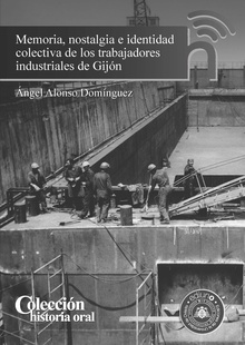 Memoria, nostalgia e identidad colectiva de los trabajadores industriales de Gijón