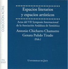 Espacios literearios y espacios artísticos. Actas del VII Symposio internacional de la asocioción andaluza de semiótica