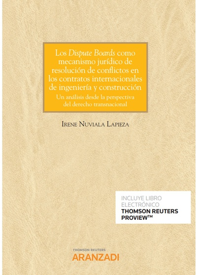 Los Dispute Boards como mecanismo jurídico de resolución de conflictos en los contratos internacionales de ingeniería y construcción (Papel + e-book)