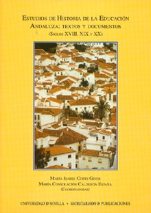 Estudios de Historia de la Educación andaluza. Textos y documentos (siglos XVIII, XIX y XX)