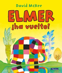 Elmer. Un cuento - ¡Elmer ha vuelto!