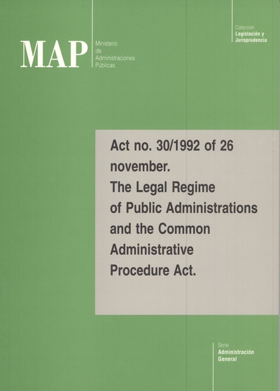Act no. 30/1992 of 26 november. The Legal Regime of Public Administrations and the Common Administrative Procedure Act.