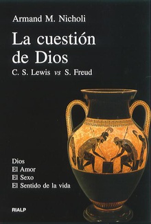 La cuestión de Dios. C. S. Lewis vs  S. Freud