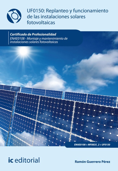 Replanteo y funcionamiento de instalaciones solares fotovoltaicas. ENAE0108 - Montaje y mantenimiento de instalaciones solares fotovoltaicas