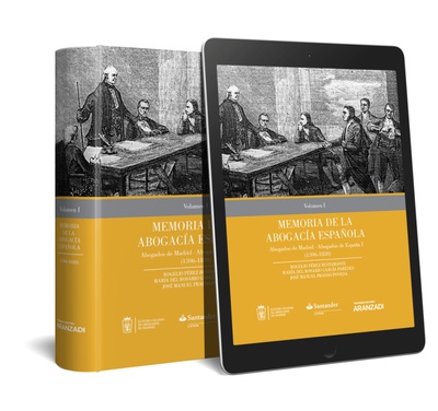 Memoria de la Abogacía Española: Abogados de Madrid, Abogados de España. Volumen I (Papel + e-book)