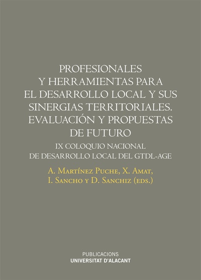 Profesionales y herramientas para el desarrollo local y sus sinergias territoriales. Evaluación y propuestas de futuro