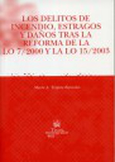 Los delitos de incendio , estragos y daños tras la reforma de la LO 7/2000 y la LO 15/2003