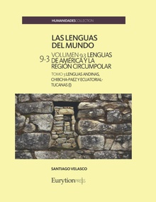 Las lenguas del mundo. Volumen 9: lenguas de América y la región circumpolar. Tomo 3: lenguas andinas, chibcha-paez y ecuatorial-tucanas (I)