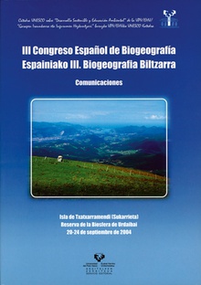 III Congreso Español de Biogeografía. Comunicaciones. Isla de Txatxarramendi (Sukarrieta), Reserva de la Biosfera de Urdaibai, 20-24 de septiembre de 2004