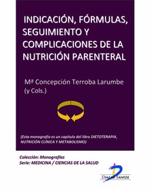 Indicación, fórmulas, seguimiento y complicaciones de la nutrición parenteral