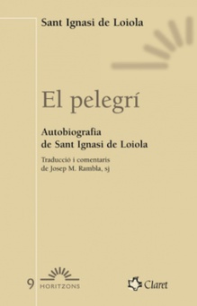 El pelegrí. Autobiografia de sant Ignasi de Loiola