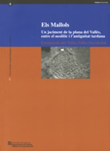 Mallols. Un jaciment de la plana del Vallès entre el neolític i l'antiguitat tardana (Cerdanyola del Vallès