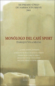 Monólogo del café sport....y otros autores premiados. XII Premio UNED de narración breve 2001