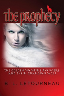 The Prophecy: The Golden Vampire Avengers and Their Guardian Wolf