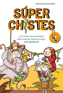 Súper Chistes 4 - Los chistes más alucinantes sobre nuestros mejores amigos: ¡LOS ANIMALES!