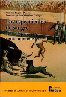 Los espectáculos de sangre en la España contemporánea.