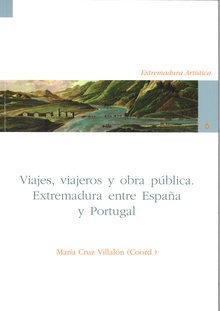 Viajes, viajeros y obra pública. Extremadura entre España y Portugal