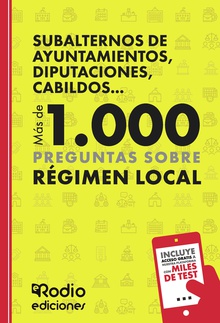 Subalternos de Ayuntamientos, Diputaciones, Cabildos... Más de 1.000 preguntas sobre Régimen Local