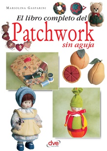 El libro completo del patchwork sin aguja