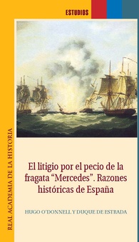 El litigio por el pecio de  la fragata "Mercedes". Razones históricas de España