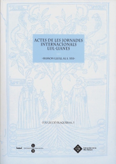Actes de les Jornades Internacionals Lul·lianes -Ramon Llull al s.XXI-
