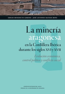 La minería aragonesa en la cordillera ibérica durante los siglos XVI y XVII: evolución económica, control político y conflicto social