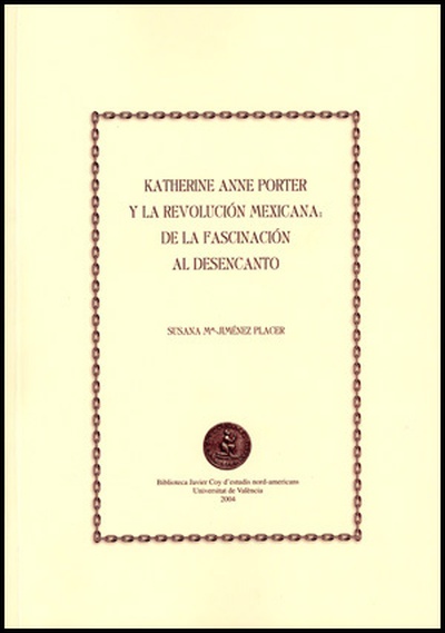 Katherine Anne Porter y la revolución mexicana: de la fascinación al desencanto