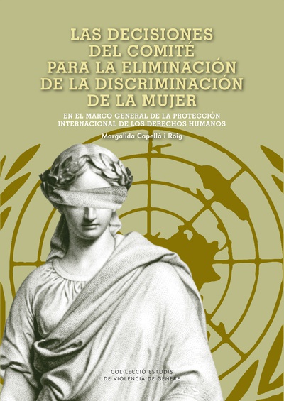 Las decisiones del comité para la eliminación de la discriminación de la mujer en el marco general de la protección internacional de los derechos humanos