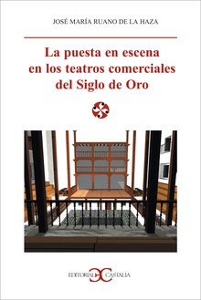 La puesta en escena en los teatros comerciales del Siglo de Oro                 .