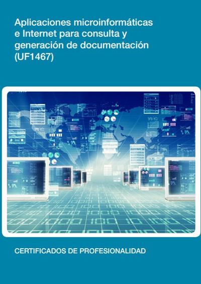 Aplicaciones microinformáticas e internet para consulta y generación de documentación  (UF1467)