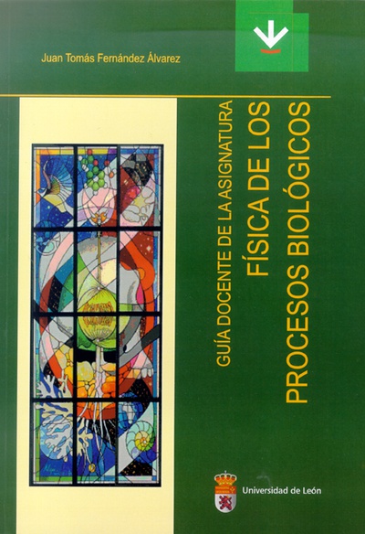Guía docente de la asignatura "Física de los procesos biológicos" (Textos didácticos)
