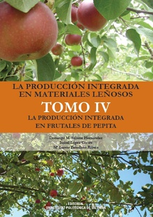 La producción integrada en materiales leñosos. Tomo IV: la producción integrada en frutales de pepita