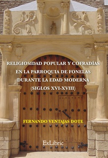 Religiosidad popular y cofradías en la parroquia de Fonelas durante la Edad Moderna (siglos XVI-XVIII)