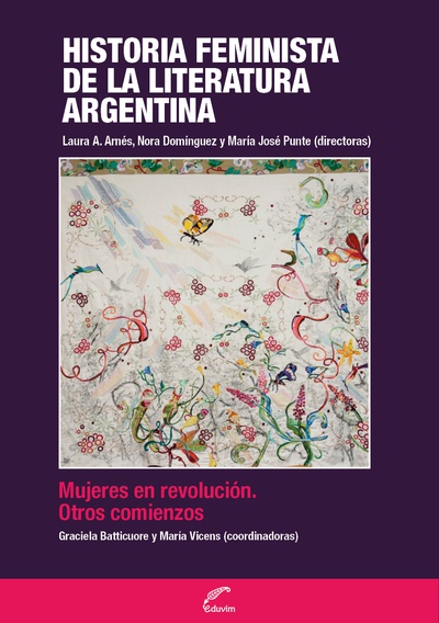 Historia feminista de la literatura argentina: Mujeres en revolución. Otros comienzos - Tomo I
