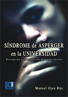 Síndrome de Asperger en la Universidad.Percepción y construcción del conocimiento
